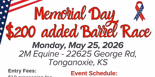Memorial Day $200 added Barrel Race