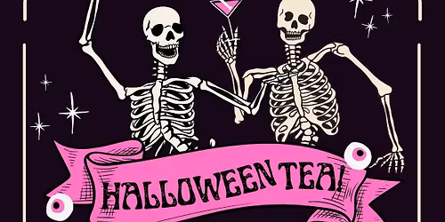 \ud83d\udc7b\ud83d\udc9e\ud83e\udea9\ud83c\udf78\ud83e\udea9\ud83d\udc9e\ud83d\udc7b Ghouls Only Halloween Tea!
