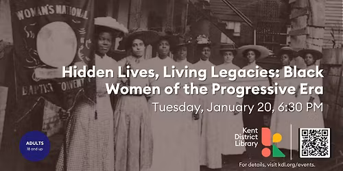 Hidden Lives, Living Legacies: Black Women of the Progressive Era