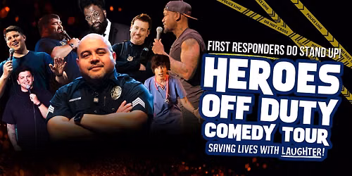 Heroes off Duty Comedy Tour - Houston TX