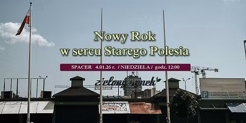 Nowy Rok w sercu Starego Polesia. Spacer