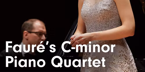 Chamber Music Society of Lincoln Center: Faure's C-Minor Piano Quartet