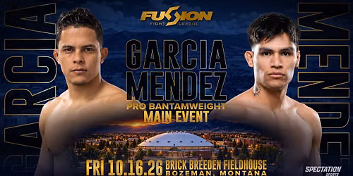 Fusion Fight League presents: Garcia vs. Mendez