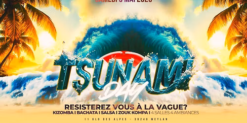 TSUNAMI DAY - 4 SALLES - 4 AMBIANCES l KIZOMBA l BACHATA l SALSA l ZOUK KOMPAl