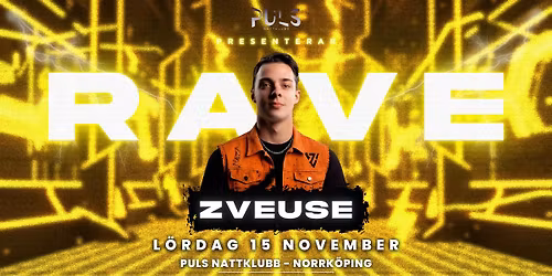 Rave med DJ ZVEUSE \/ Vol. 3 \/ L\u00f6rdag 15 November \/ Pulsnattklubb