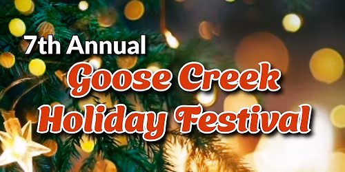 7th Annual Goose Creek Holiday Festival #GCHF2025