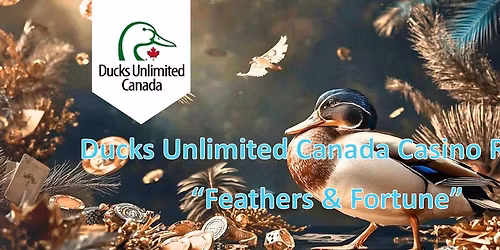 Ducks Unlimited Canada Casino Royale "Feathers & Fortune"