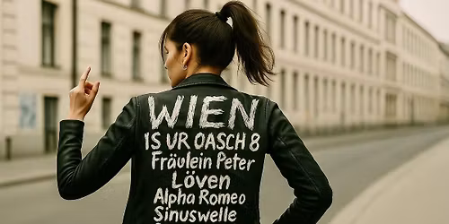 Wien is ur oasch 8