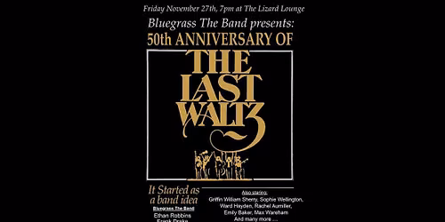 Bluegrass:  The Band, The Last Waltz 50th Anniversary