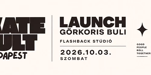 SKATE CULT BUDAPEST LAUNCH G\u00d6RKORIS BULI