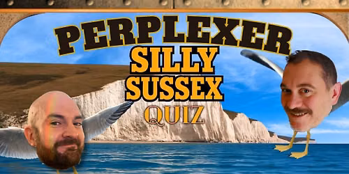 The Nautilus Perplexer - Silly Sussex - Monday 1st June