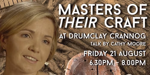Masters of Their Craft at Drumclay Crannog