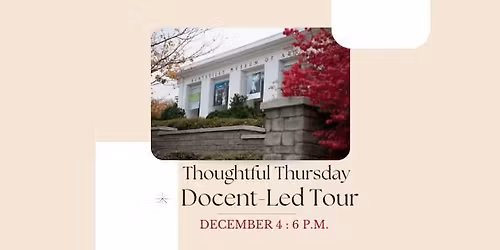 $5 After 5 P.M. \u2022 Thoughtful Thursday Docent-Led Tour