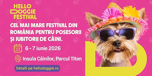 Hello Doggie Festival: Cel Mai Mare Festival pentru Posesorii \u0219i Iubitorii de C\u00e2ini \u0219i Pisici
