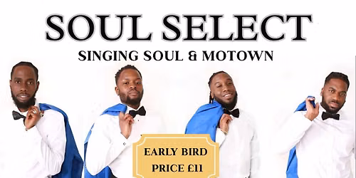 Soul Select Singing Soul & Motown Plus DJs Vanessa Hunt & Dave Jackson \u00a311-\u00a313 Ticket
