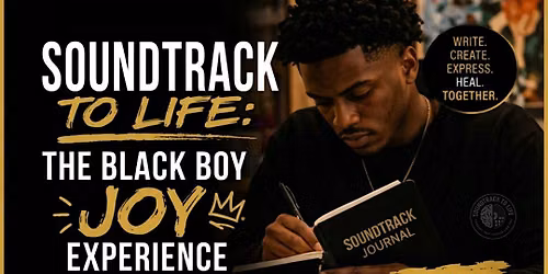Soundtrack to Life: The Black Boy Joy Experience