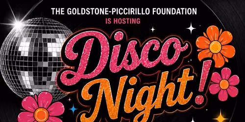 DISCO NIGHT BENEFITTING THE GOLDSTONE PICCIRILLO FOUNDATION
