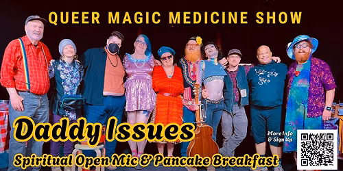 Queer Magic Medicine Show! THEME: Daddy Issues