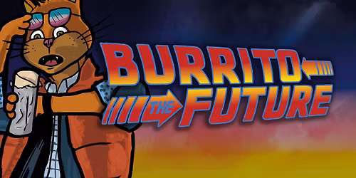 \ud83c\udf2f BURRITO the FUTURE! \u2622\ufe0f