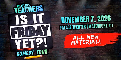 Bored Teachers: Is It Friday Yet?! Comedy Tour