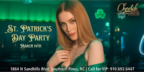St. Patrick's Day Party @ Cheetah Southern Pines, Saturday, March 14th!