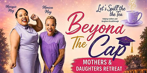 Beyond The Cap: Mothers & Daughters Retreat (3 days)