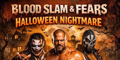 BLOOD, SLAM & FEARS (Halloween Nightmare) 
