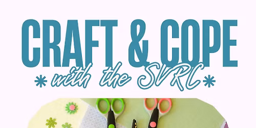 Craft & Cope with SVRC