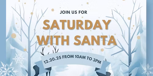 SATURDAY WITH SANTA 2025
