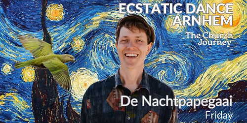 Ecstatic Dance Arnhem | The Church Journey with DJ De Nachtpapegaai