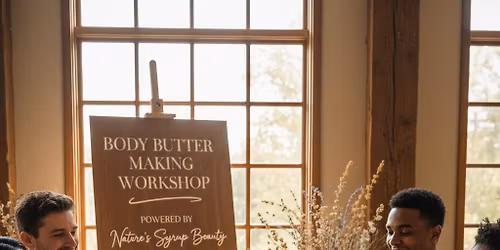 \ud83c\udf3f Tu'Shea Body Butter & Sugar Scrub Workshop (Choose your scent and make your own!)