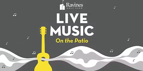 \ud83c\udfb6 Patio Music Nights at Ravines \ud83c\udfb6