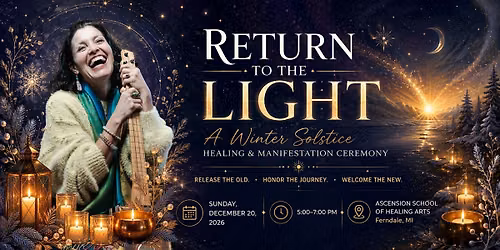 Return to the Light A Winter Solstice Healing and Manifestation Ceremony