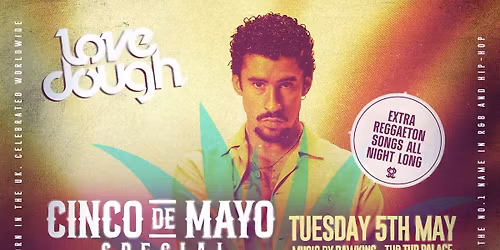 LoveDough Newcastle \/ CINCO DE MAYO SPECIAL (EXTRA REGGAETON ALL NIGHT LONG) 5\/04\/26 \u2764\ufe0f\ud83e\udd11