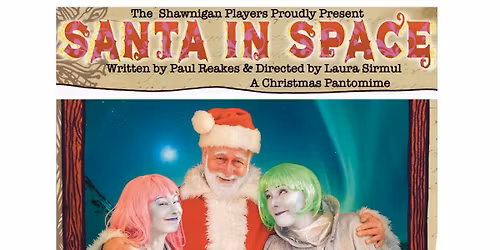 Shawnigan Players Presents: Santa In Space! A Christmas Pantomime