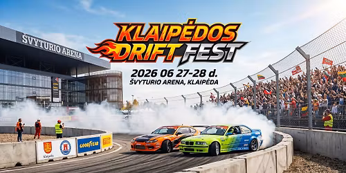 Klaip\u0117dos Drift Fest \/ UTDC \/ SHOW OFF