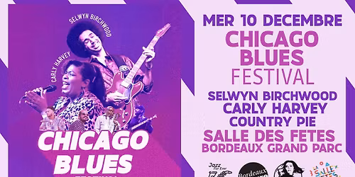 \u2022 CHICAGO BLUES FESTIVAL : SELWYN BIRCHWOOD BAND + CARLY HARVEY + COUNTRY PIE \u2022