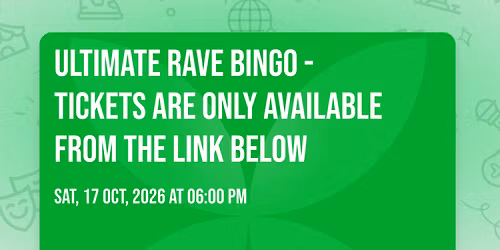 Ultimate Rave Bingo - \ufeff Tickets are only available from the link below