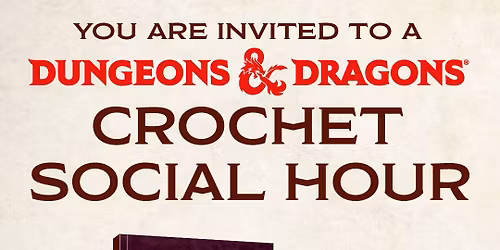 Official Dungeons and Dragons Crochet Social Hour - Hosted by Gootzy Gaming, Altoona, PA
