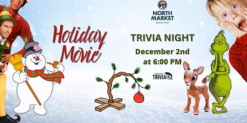 Holiday Movie Themed Trivia at North Market Bridge Park 6:00PM to 8:00PM