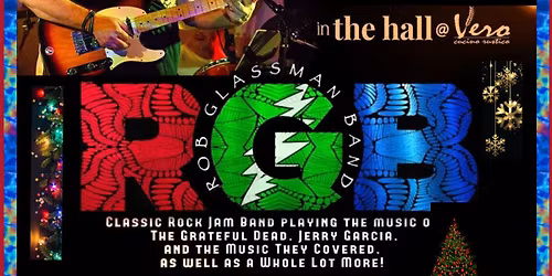 RGB returns for the holidays to VERO CUCINO RUSTICO 7pm RESERVATIONS ENCOURAGED