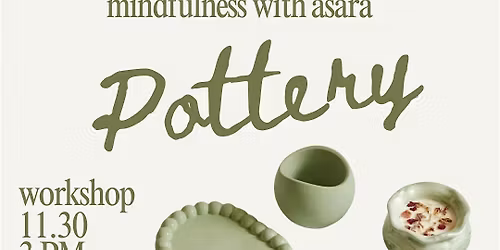 Mindfulness with Asara: Pottery Workshop