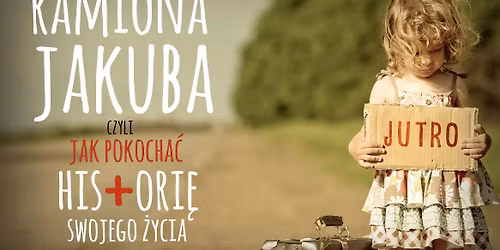 Ramiona Jakuba. Jak pokocha\u0107 histori\u0119 swojego \u017cycia?