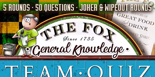General Knowledge Team Quiz @The Fox Tavern, Gosport