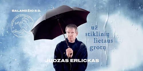 Juozas Erlickas | U\u017e stiklini\u0173 lietaus grot\u0173