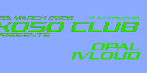 KOSO CLUB pres. iVloud & Opal w\/ DJ PIIKSI, Soldal & hanneks