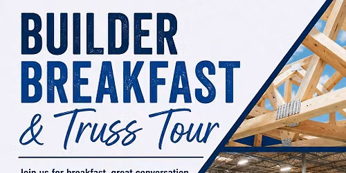 Builder Breakfast & Tour at Builders FirstSource Truss Plant