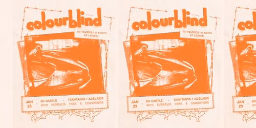 colourblind "Tie Yourself in Knots" EP Launch ADELAIDE