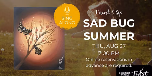 Paint & Sip & Sing Along - Sad Bug Summer