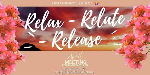 Single Mothers April Monthly Meeting: Relax, Relate, Release